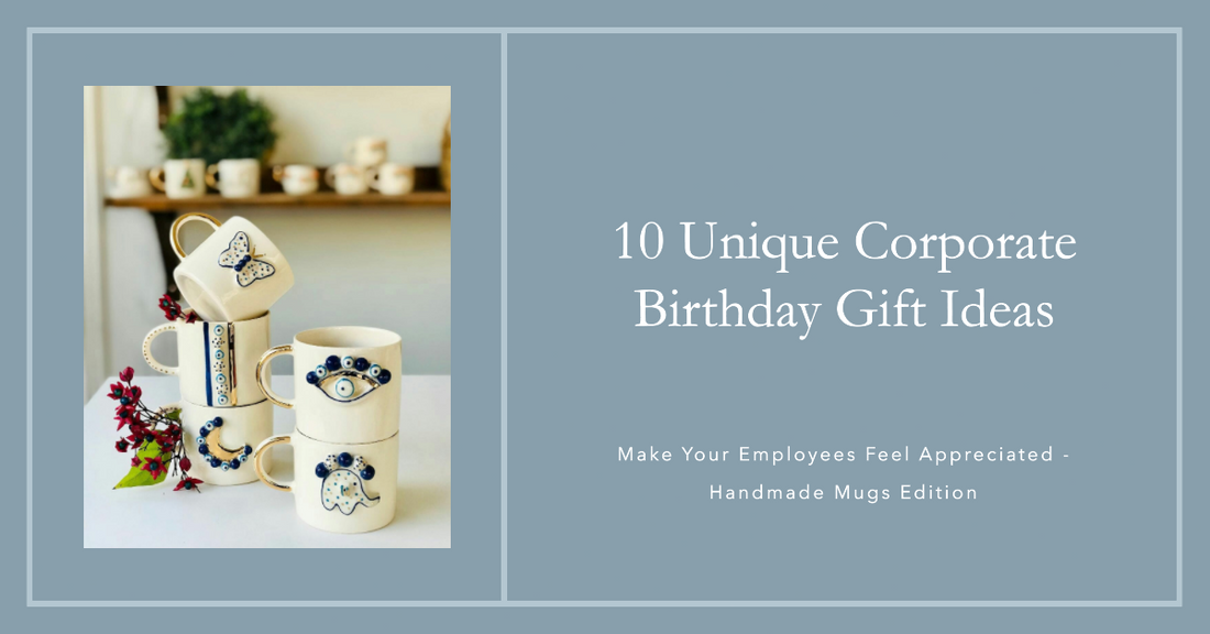 10 Unique Corporate Birthday Gift Ideas to Make Your Employees Feel Appreciated - Handmade Mugs Edition