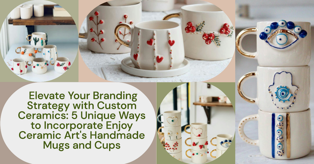 Elevate Your Branding Strategy with Custom Ceramics: 5 Unique Ways to Incorporate Enjoy Ceramic Art's Handmade Mugs and Cups
